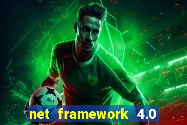 net framework 4.0 v 30319 windows 7 64 bit